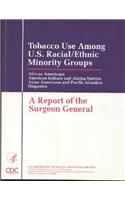 Tobacco Use Among United States Racial/Ethnic Minority Groups: African Americans; American Indians and Alaska Natives; Asian Americans and Pacific Islanders; Hispanics: