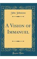 A Vision of Immanuel (Classic Reprint)