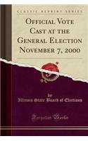 Official Vote Cast at the General Election November 7, 2000 (Classic Reprint)