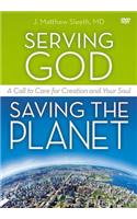Serving God, Saving the Planet: A DVD Study: A Call to Care for Creation and Your Soul