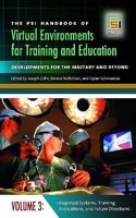 The PSI Handbook of Virtual Environments for Training and Education: Developments for the Military and Beyond, Volume 3, Integrated Systems, Training ... (Technology, Psychology, and Health)