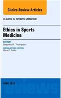 Ethics in Sports Medicine, an Issue of Clinics in Sports Medicine