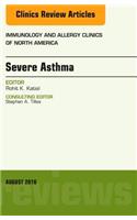 Severe Asthma, an Issue of Immunology and Allergy Clinics of North America
