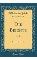 Die Beichte: Novelle (Classic Reprint)