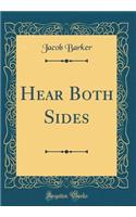 Hear Both Sides (Classic Reprint)