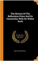 The History of the Ballantyne Press and Its Connection with Sir Walter Scott