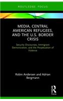 Media, Central American Refugees, and the U.S. Border Crisis