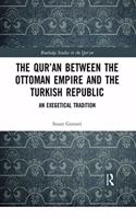 Qur'an Between the Ottoman Empire and the Turkish Republic