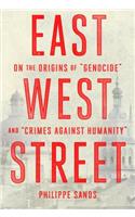 East West Street: On the Origins of "genocide" and "crimes Against Humanity"