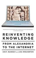 Reinventing Knowledge: From Alexandria to the Internet