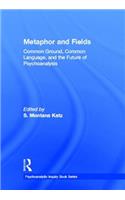 Metaphor and Fields: Common Ground, Common Language, and the Future of Psychoanalysis(Psychoanalytic Inquiry Book Series)