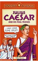 Horribly Famous: Julius Caesar and His Foul Friends