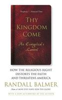 Thy Kingdom Come: How the Religious Right Distorts Faith and Threatens America