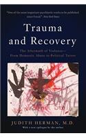 Trauma and Recovery: The Aftermath of Violence--From Domestic Abuse to Political Terror