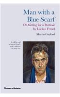Man with a Blue Scarf: On Sitting for a Portrait by Lucian Freud