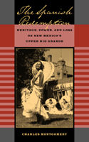 The Spanish Redemption: Heritage, Power, and Loss on New Mexico’s Upper Rio Grande(English)