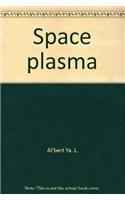 Space plasma: Volume 1, Theory and main properties