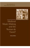 Medieval Music-Making and the Roman de Fauvel