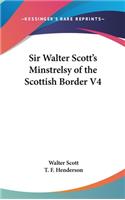 Sir Walter Scott's Minstrelsy of the Scottish Border V4