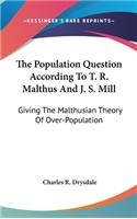The Population Question According To T. R. Malthus And J. S. Mill