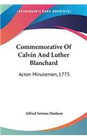 Commemorative Of Calvin And Luther Blanchard
