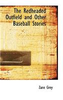 The Redheaded Outfield and Other Baseball Stories