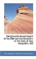 Thirtyseventh Annual Report of the Railroad Commissioners of the State of New Hampshire, 1881