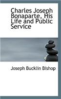 Charles Joseph Bonaparte, His Life and Public Service