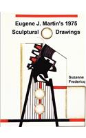 Eugene J. Martin's 1975 Sculptural Drawings