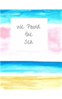 We Found The Sea