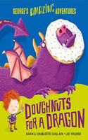 Doughnuts for a Dragon: (George's Amazing Adventures)