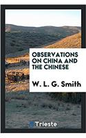 Observations on China and the Chinese