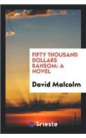 Fifty Thousand Dollars Ransom