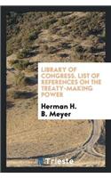 Library of Congress. List of References on the Treaty-Making Power