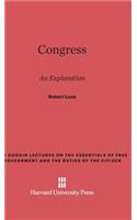 Congress: An Explanation(Godkin Lectures on the Essentials of Free Government and the)
