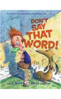 Don't Say That Word!