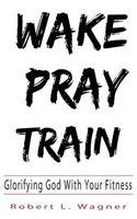 Wake Pray Train