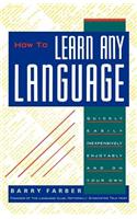 How To Learn Any Language: Quickly, Easily, Inexpensively, Enjoyably and on Your Own