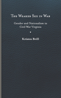 Weaker Sex in War: Gender and Nationalism in Civil War Virginia