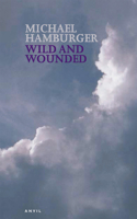 Wild and Wounded: Shorter Poems 2000-2003(English)