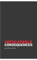 Inescapable Consequences