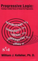 Progressive Logic: Framing a Unified Field Theory of Values for Progressives