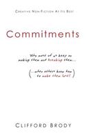 Commitments: Why Most of Us Keep on Making Them and Breaking Them (When Others Know How to Make Them Last!)