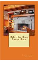 Make This House Into A Home