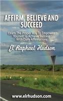 Affirm, Believe and Succeed