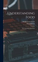 Understanding Food; the Chemistry of Nutrition