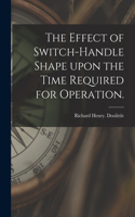 Effect of Switch-handle Shape Upon the Time Required for Operation.