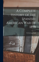 Complete History of the Spanish-American War of 1898