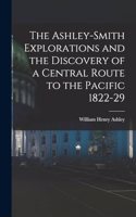 Ashley-Smith Explorations and the Discovery of a Central Route to the Pacific 1822-29