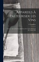 Appareils À Pasteuriser Les Vins: Concours Spécial Institué À Bordeaux Par Arrêté Ministériel Du 13 Juin 1896